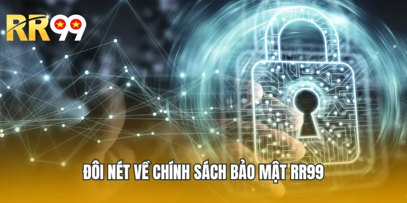 Đôi nét về chính sách bảo mật RR99