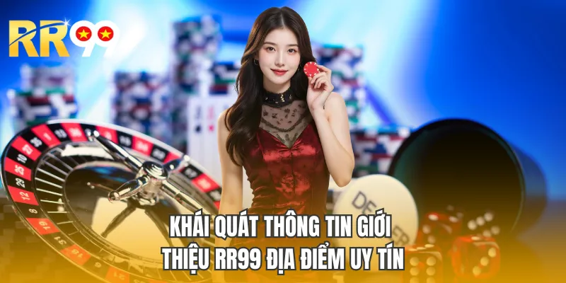 Khái quát thông tin giới thiệu RR99 địa điểm uy tín