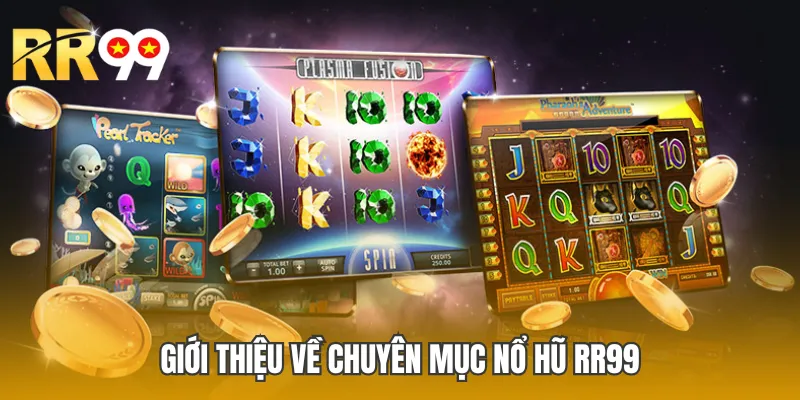 Nổ hũ RR99 là chuyên mục game hấp dẫn và kịch tính
