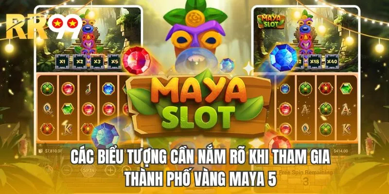 Các biểu tượng cần nắm rõ khi tham gia thành phố vàng Maya 5