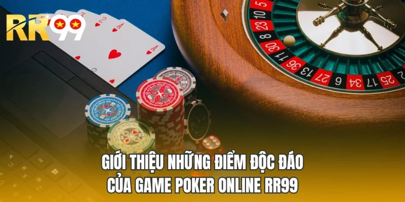 Giới thiệu những điểm độc đáo của game poker online RR99