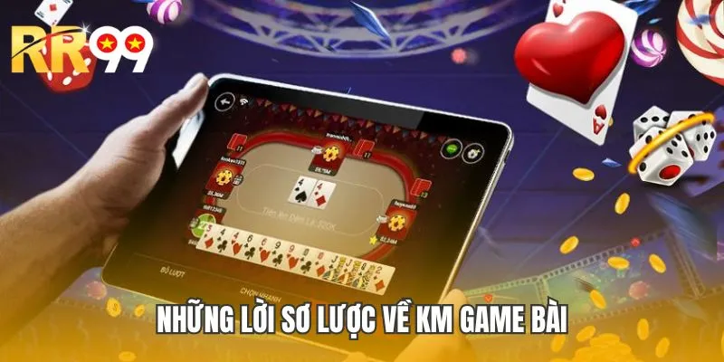 Những lời sơ lược về KM Game bài