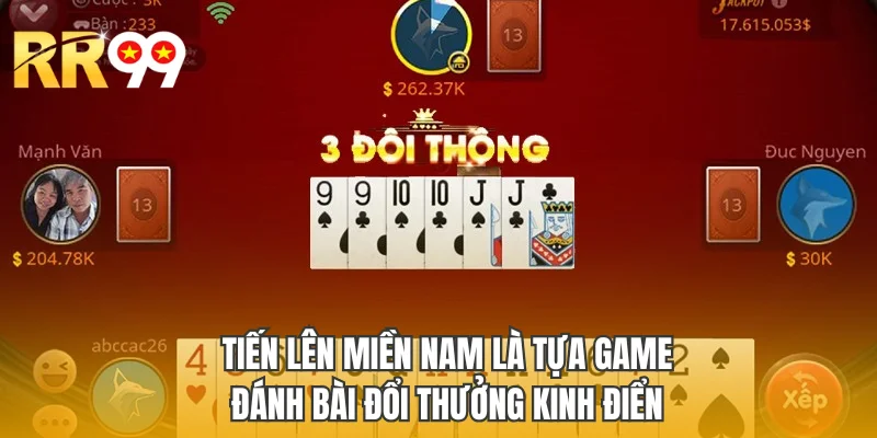 Tiến Lên Miền Nam là tựa game đánh bài đổi thưởng kinh điển